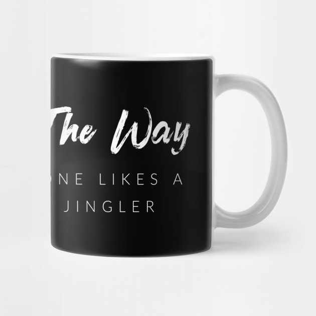 Jingle All The Way Because No One Likes A Half-A$$ed Jingler by TextyTeez